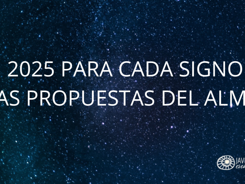 LAS PROPUESTAS DE TU ALMA PARA EL 2025 SEGÚN CADA SIGNO ASTROLÓGICO